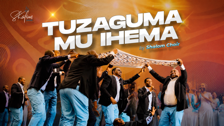 TUZAGUMA MU IHEMA — A Powerful New Worship Experience by Shalom Choir Rwanda